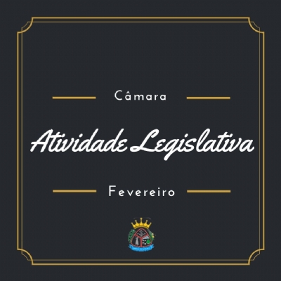 Atividade Legislativa de Fevereiro 2022