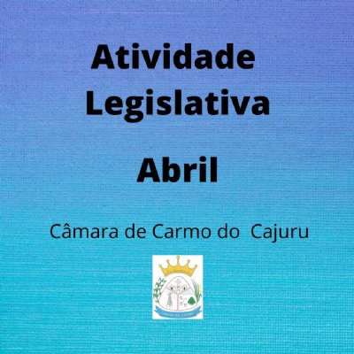 Atividade Legislativa Abril 2021