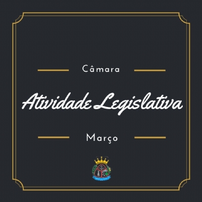 Atividade Legislativa de Março 2022