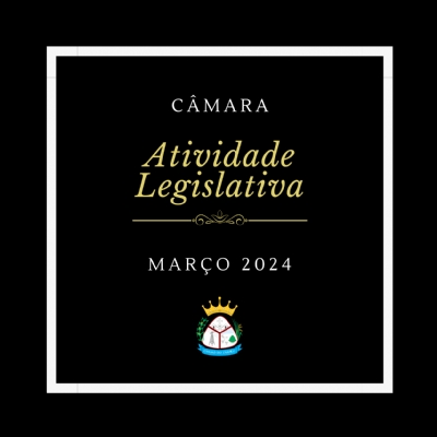 Atividade Legislativa Março 2024