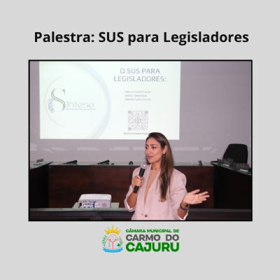 Palestra SUS para Legisladores foi realizada na Câmara (2025)