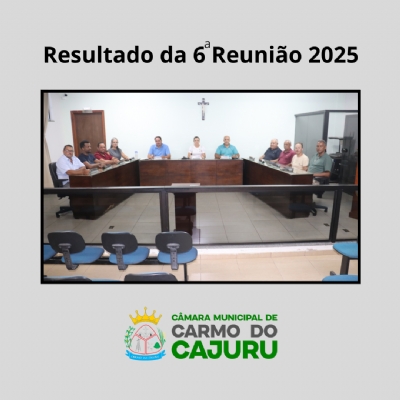 Resultado da 06 Reunião Ordinária 2025