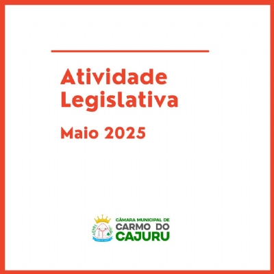 Atividade Legislativa Maio 2025