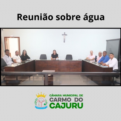 Reunião sobre a falta de água em Cajuru foi realizada