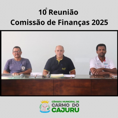 Resultado da 10 Reunião da Comissão de Finanças 2025