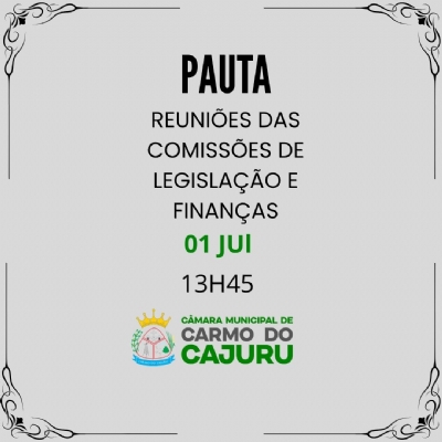 Pauta das 14 e 12 Reuniões das Comissões de Legislação e de Finanças 2025