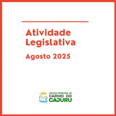 Atividade Legislativa Agosto 2025