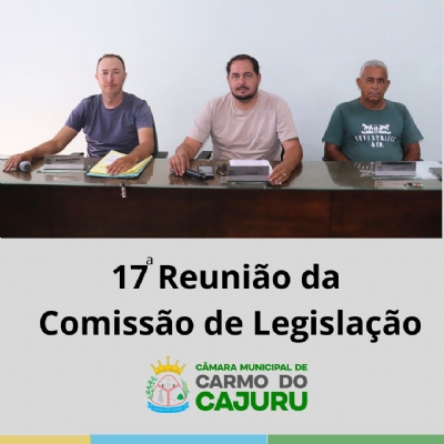 Vídeo da 17 Reunião da Comissão de Legislação 2025