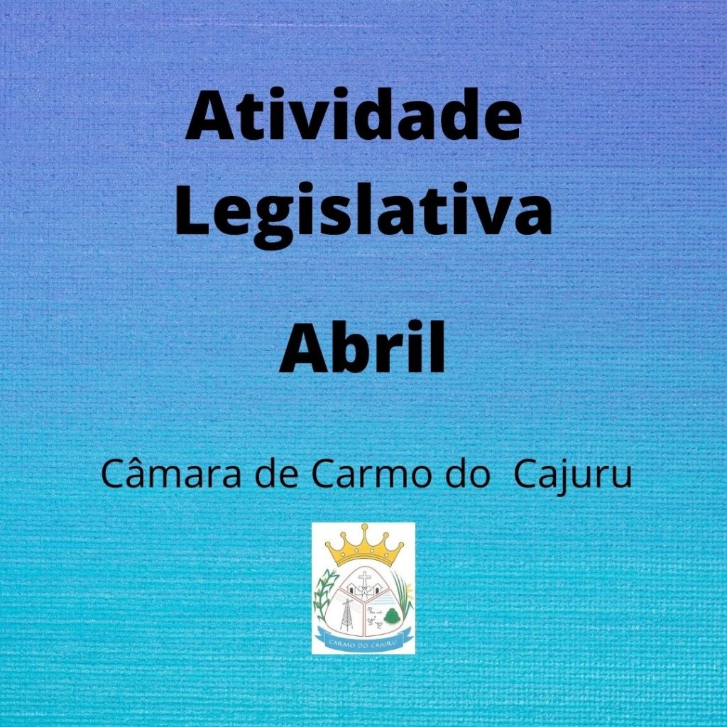 Atividade Legislativa Abril 2021 Atividade Legislativa Abril 2021