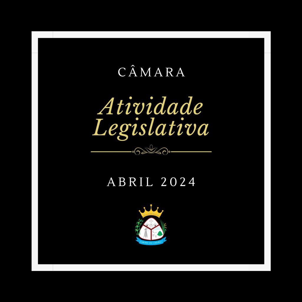 Atividade Legislativa Abril 2024 Atividade Legislativa Abril 2024