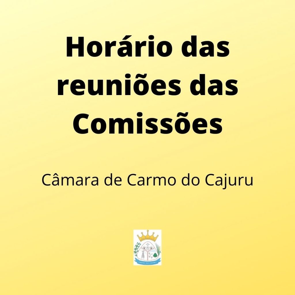 Horário das reuniões das comissões