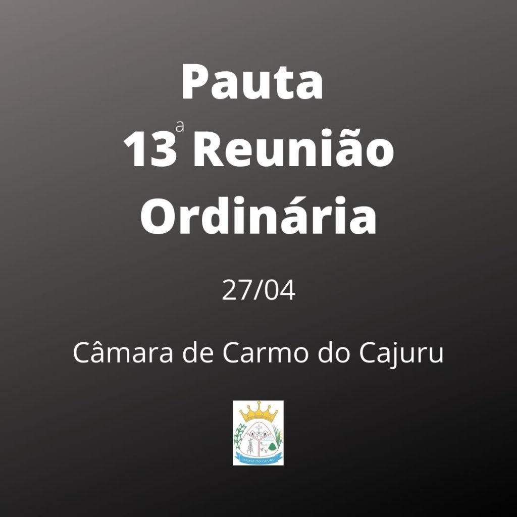 Pauta da 13 Reunião Ordinária 2021 Pauta da 13 Reunião Ordinária 2021