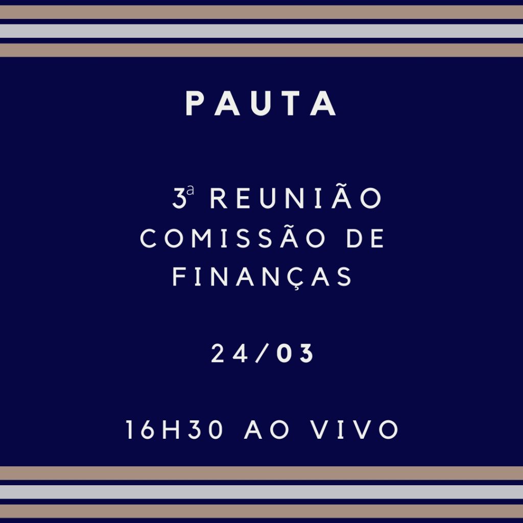 Pauta da 3 Reunião da Comissão de Finanças Pauta da 3 Reunião da Comissão de Finanças