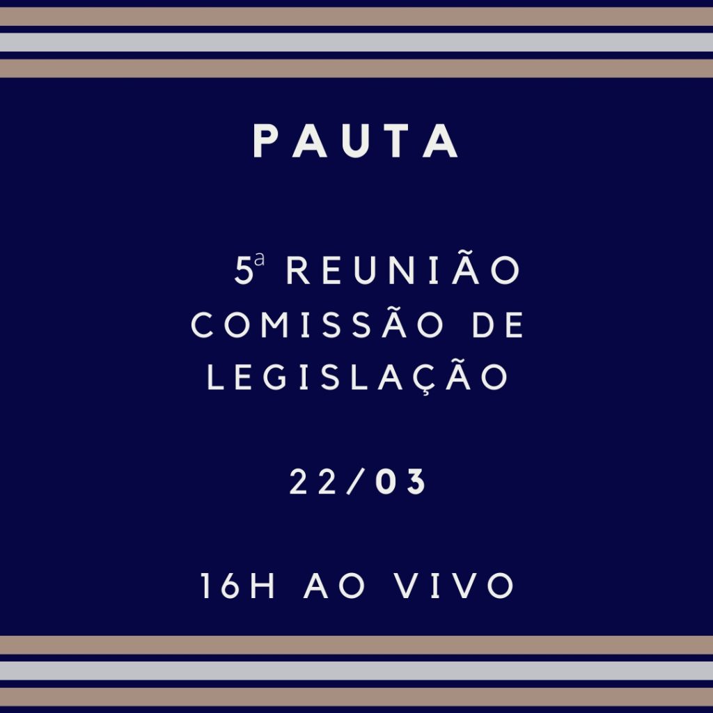 Pauta da 5 Reunião da Comissão de Legislação 2022 Pauta da 5 Reunião da Comissão de Legislação 2022