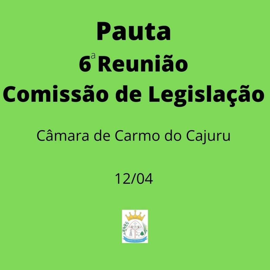 Pauta da 6 Reunião da Comissão de Legislação
